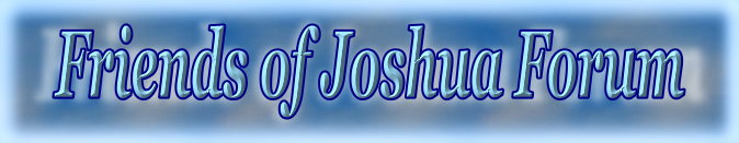 Friends of
                        Joshua Forum