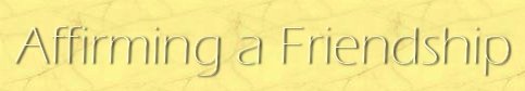 Affirming a Friendship