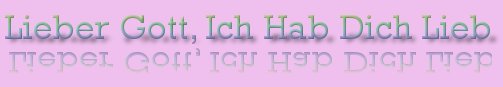 Lieber Gott, Ich Hab Dich Lieb