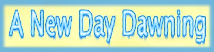 A New Day Dawning